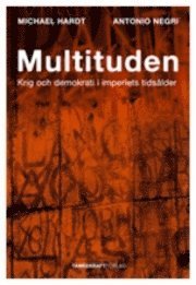 Antonio Negri, Michael Hardt - Multituden : krig och demokrati i imperiets tidsålder, Inbunden