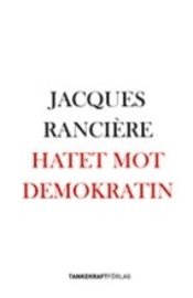 Jacques Rancière - Hatet mot demokratin, Häftad