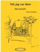 Iréne Carlström - När jag var liten : små episoder, Häftad