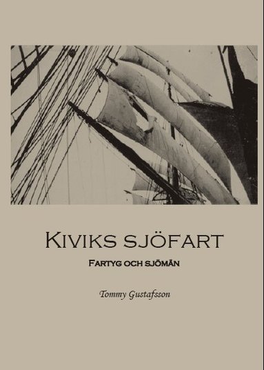 Tommy Gustafsson - Kiviks sjöfart : fartyg och sjömän, Inbunden