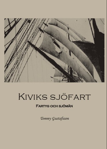 Tommy Gustafsson - Kiviks sjöfart : fartyg och sjömän, Inbunden