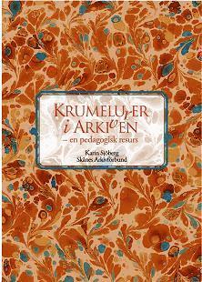 Karin Sjöberg - Krumelurer i arkiven - en pedagogisk resurs, Inbunden