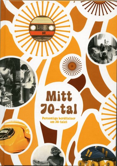 Mitt 70-tal. Personliga berättelser om 70-talet, Inbunden