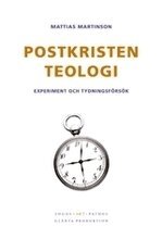 Mattias Martinson - Postkristen teologi : experiment och tydningsförsök, Häftad