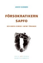 Jesper Svenbro - Försokratikern Sapfo och andra studier i antikt tänkande, Häftad