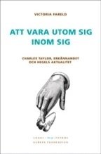 Att vara utom sig inom sig : Charles Taylor, erkännandet och Hegels aktualitet 1