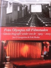 bokomslag Från Olympia till Filmstaden : Gävles biografer under 100 år 1905-2005