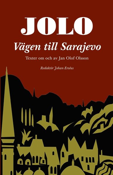 bokomslag Jolo: Vägen till Sarajevo. Texter om och av Jan Olof Olsson