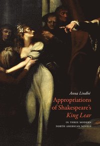 bokomslag Appropriations of Shakespeare's King Lear in Three Modern North American Novels