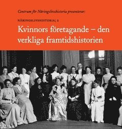 Anne-Marie Lenander Fällström, Staffan Bergwik, Elisabeth Sundin, Birgitta Wistrand - Kvinnors företagande – den verkliga framtidshistorien, Häftad