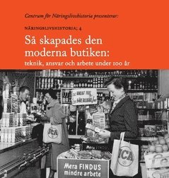 Så skapades den moderna butiken : teknik, ansvar och arbete under 100 år