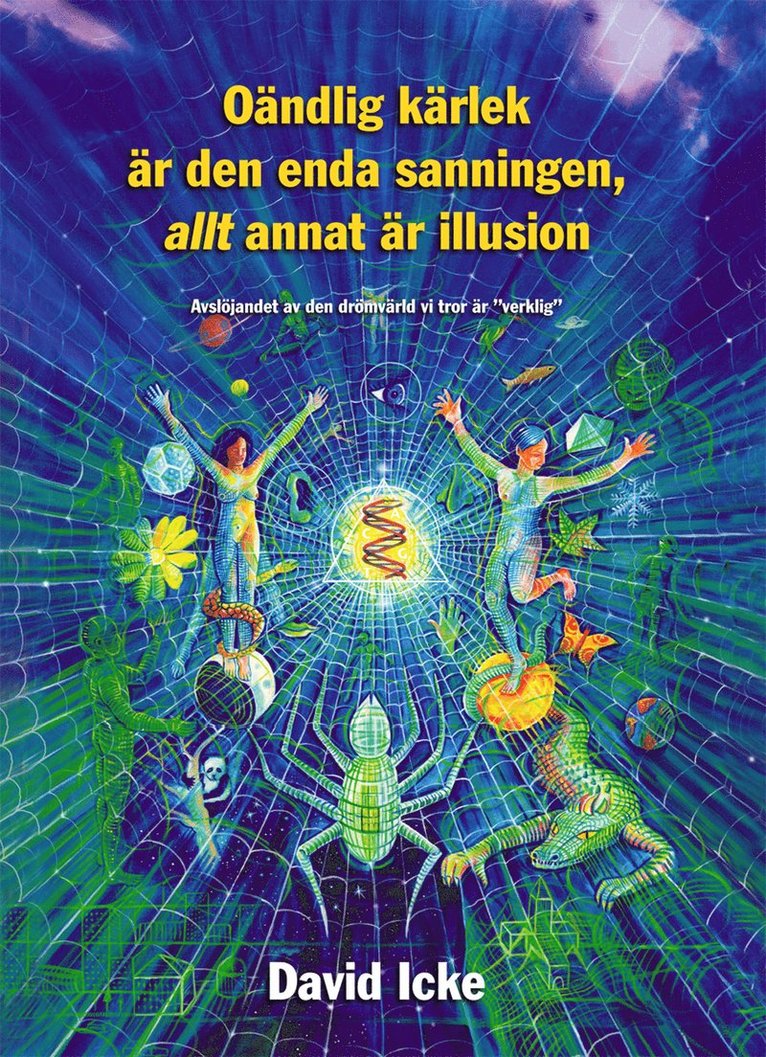 David Icke - Oändlig kärlek är den enda sanningen, allt annat är illusion, Häftad