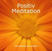bokomslag Positiv meditation : med självstärkande budskap