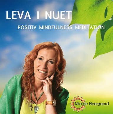 bokomslag Leva i nuet : positiv mindfulness meditation