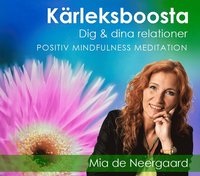 bokomslag Kärleksboosta dig & dina relationer! : positiv mindfulness meditation