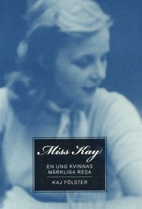 bokomslag Miss Kay : en ung kvinnas märkliga resa