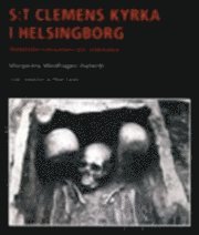 S:t Clemens kyrka i Helsingborg : medeltida monument och människor