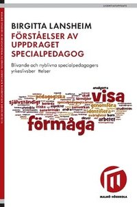 bokomslag Förståelser av uppdraget specialpedagog : blivande och nyblivna specialpedagogers yrkeslivsberättelser