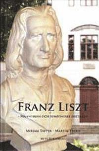 bokomslag Franz Liszt - människan och symfoniske diktaren