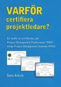 bokomslag Varför certifiera projektledare? : en studie av certifiering som Project Management Professional (PMP) enligt Project Management Institute (PMI)
