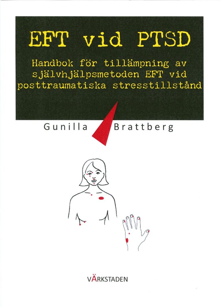 EFT vid PTSD : handbok för tillämpning av självhjälpsmetoden EFT vid posttraumatiska stresstillstånd 1