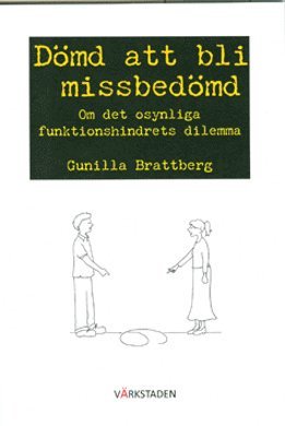 bokomslag Dömd att bli missbedömd : om det osynliga funktionshindrets dilemma
