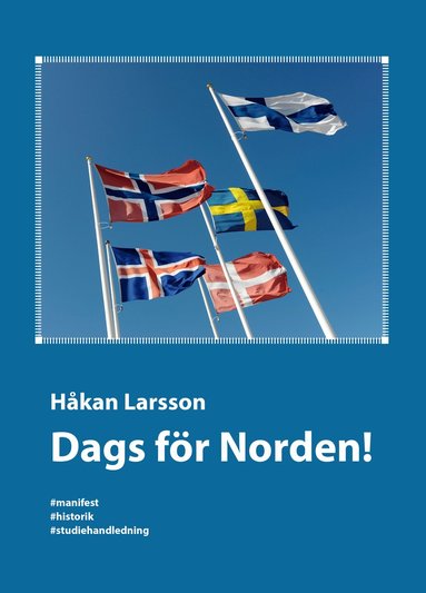 bokomslag Dags för Norden! : manifest, historik, studiehandledning