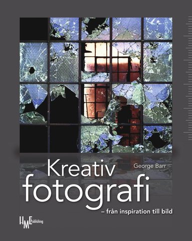 bokomslag Kreativ fotografi : från inspiration till bild