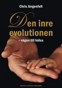 bokomslag Den inre evolutionen : vägen till hälsa