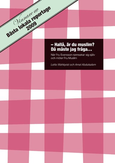 bokomslag Hallå, är du muslim? Då måste jag fråga... : när fru Svensson rannsakar sig själv och möter fru Muslim
