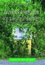 bokomslag Avvecklingsplan för fossilbränslebilen : 100% miljöbilar i nybilsförsäljningen 2015