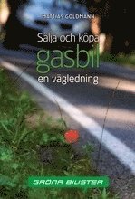 Mattias Goldmann - Sälja och köpa gasbil : en vägledning, Häftad