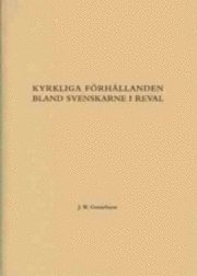 bokomslag Kyrkliga förhållanden bland svenskarne i Reval