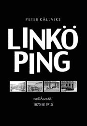 bokomslag Linköping : härdåochnu 1870 till 1910
