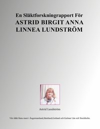 bokomslag En släktforskningrapport för Astrid Birgit Anna Linnea Lundström