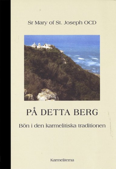 Mary of  St. Joseph - På detta berg : bön i den karmelitiska traditionen, Häftad
