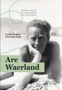 bokomslag Are Waerland : Nordens största hälsoförkunnare - livet och döden