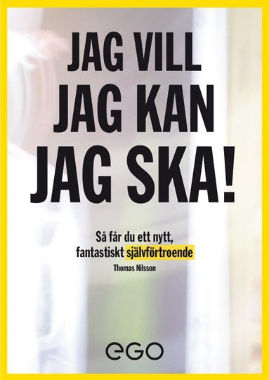 bokomslag Jag vill, jag kan, jag ska : så får du nytt fantastiskt självförtroende