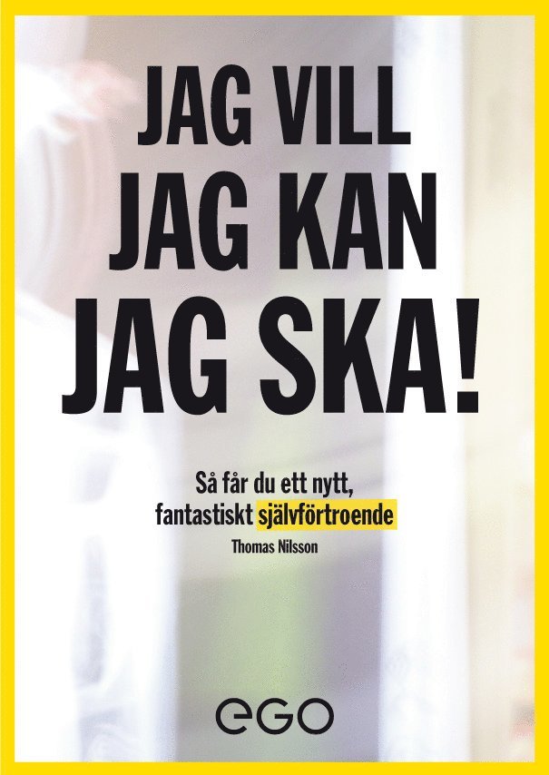 Thomas Nilsson - Jag vill, jag kan, jag ska : så får du nytt fantastiskt självförtroende, Häftad