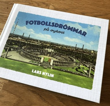 Lars Nylin - Fotbollsdrömmar på vykort, Inbunden
