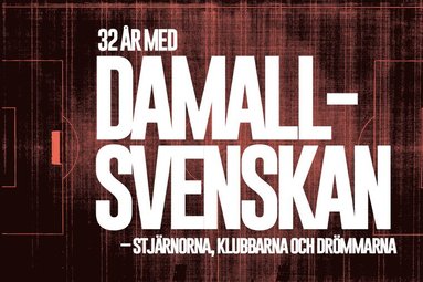 bokomslag 32 år med Damallsvenskan - Stjärnorna, klubbarna och drömmarna