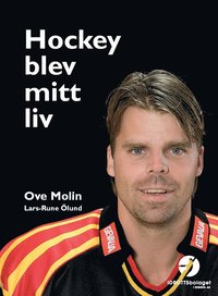 bokomslag Hockey blev mitt liv- Ove Molin