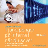 bokomslag Tjäna pengar på internet när du sover : nio olika sätt att skaffa passiv inkomst via internet MP3