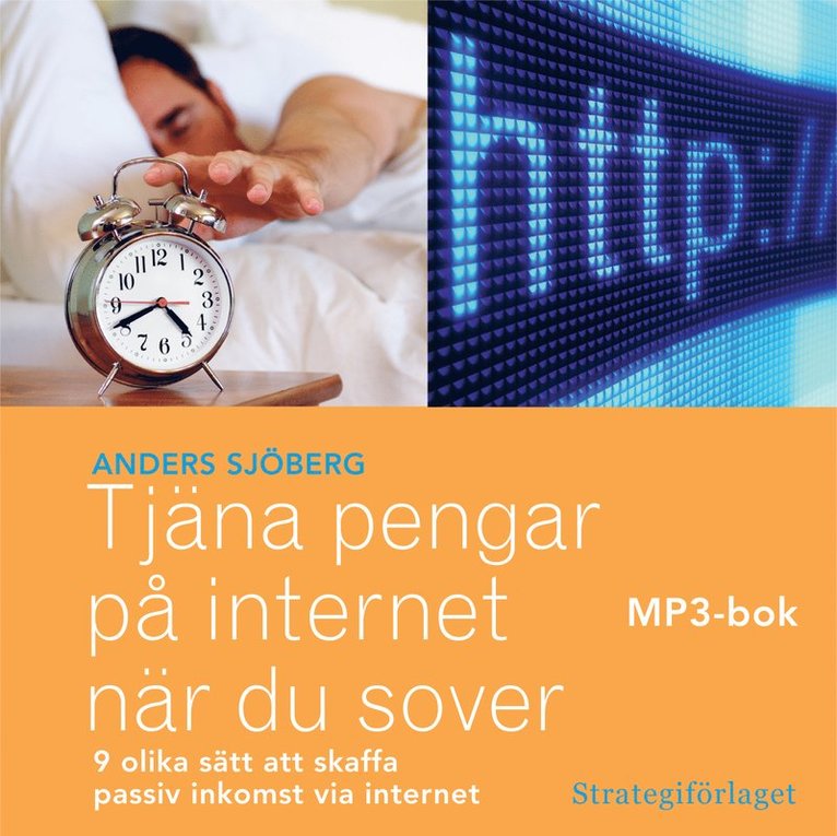Tjäna pengar på internet när du sover : nio olika sätt att skaffa passiv inkomst via internet MP3 1