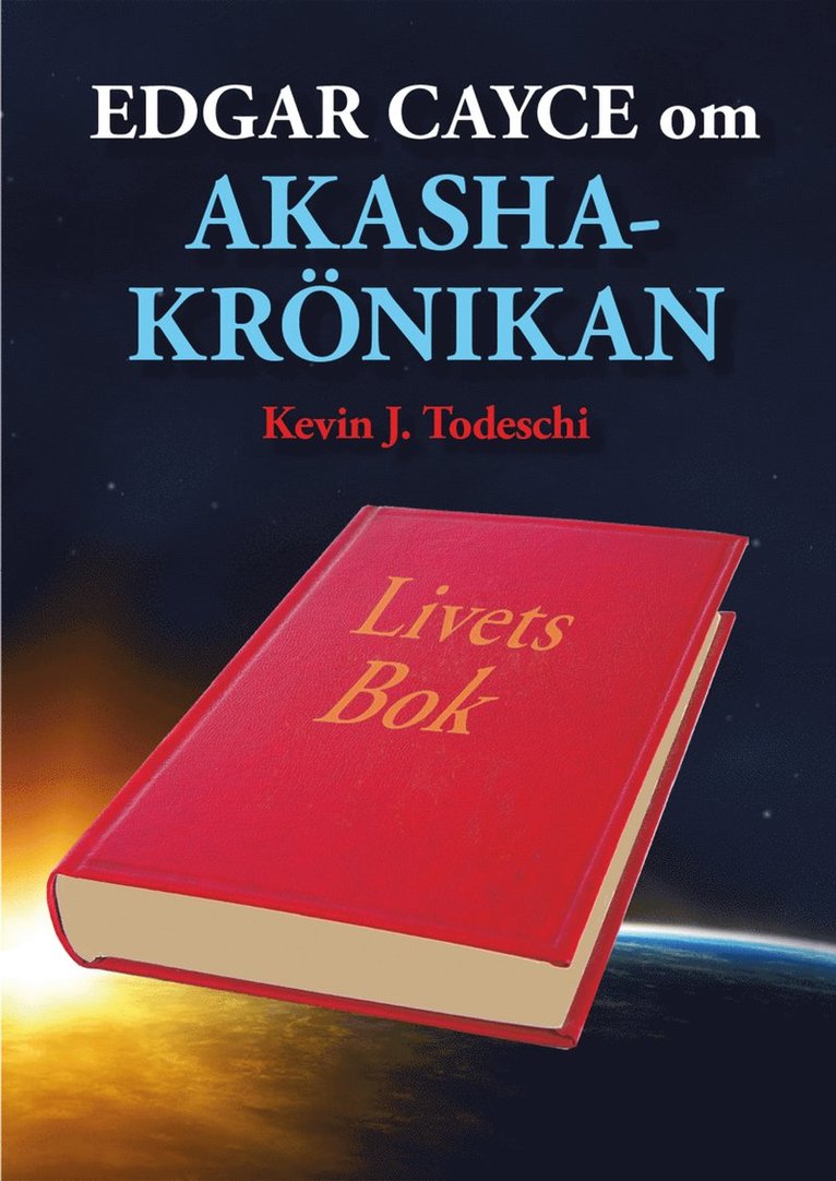 Kevin J. Todeschi - Edgar Cayce om Akashakrönikan : livets bok, Häftad
