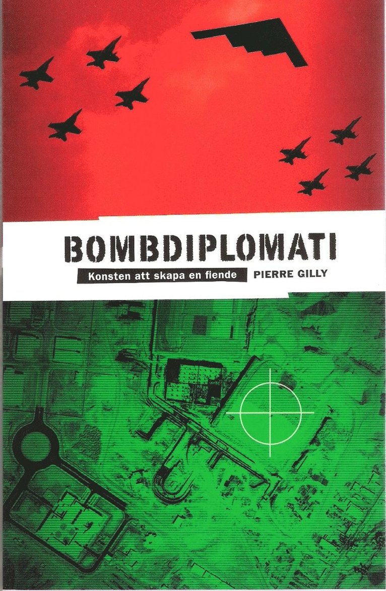 Bombdiplomati : konsten att skapa en fiende 1