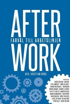 bokomslag After work : farväl till arbetslinjen