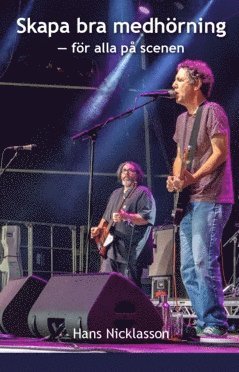Hans Nicklasson - Skapa bra medhörning : för alla på scenen, Häftad