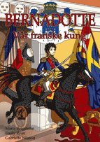 Maria Bergström - Bernadotte : vår franske kung, Häftad