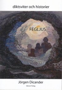bokomslag Fegljus : diktsviter och historier